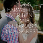 A groom kisses a bride's forehead, and text overlay says: Lyons Farmette • River Bend • Planet Bluegrass • Lionscrest